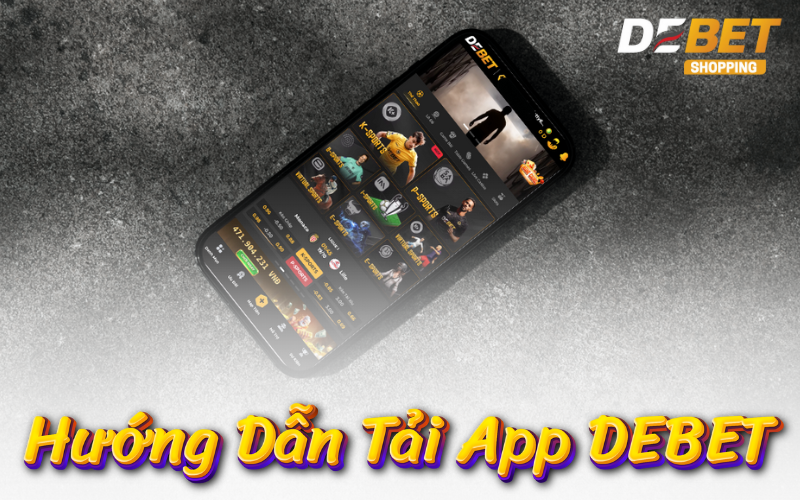 Hướng dẫn tải App Debet